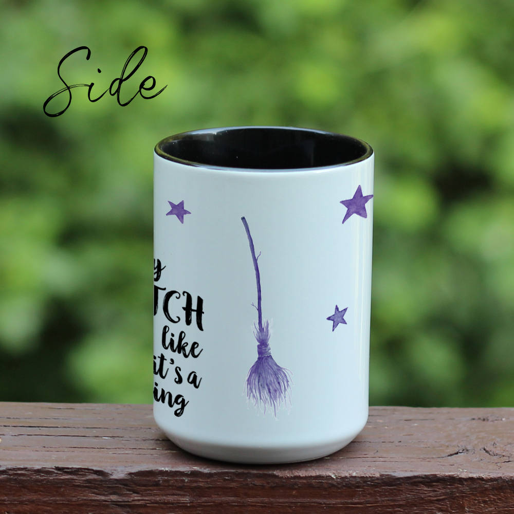 You Say Witch Likes It's A Bad Thing Coffee Mug